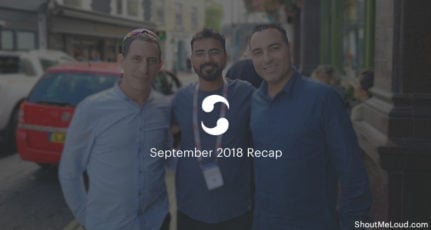 ShoutMeLoud’s September 2018 Recap: A Month of Travel, Learning & Surprises